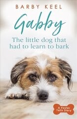 Gabby: The Little Dog that had to Learn to Bark: A Foster Tails Story kaina ir informacija | Knygos apie sveiką gyvenseną ir mitybą | pigu.lt