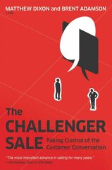 Challenger Sale: Taking Control of the Customer Conversation цена и информация | Книги по экономике | pigu.lt