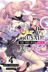 Our Last Crusade or the Rise of a New World, Vol. 4 (light novel) цена и информация | Фантастика, фэнтези | pigu.lt