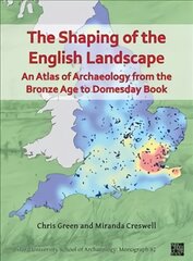 Shaping of the English Landscape: An Atlas of Archaeology from the Bronze Age to Domesday Book kaina ir informacija | Istorinės knygos | pigu.lt