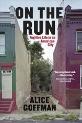 On the Run: Fugitive Life in an American City UK ed. kaina ir informacija | Socialinių mokslų knygos | pigu.lt