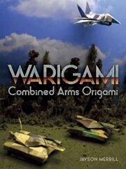 Warigami: Combined Arms Origami цена и информация | Книги о питании и здоровом образе жизни | pigu.lt