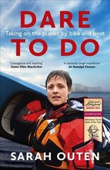 Dare to Do: Taking on the planet by bike and boat цена и информация | Путеводители, путешествия | pigu.lt