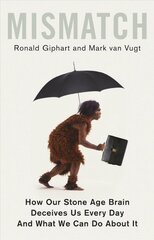 Mismatch: How Our Stone Age Brain Deceives Us Every Day (And What We Can Do About It) kaina ir informacija | Saviugdos knygos | pigu.lt