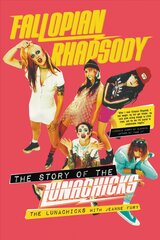 Fallopian Rhapsody: The Story of the Lunachicks цена и информация | Книги об искусстве | pigu.lt