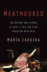 Meathooked: The History and Science of Our 2.5-Million-Year Obsession with Meat kaina ir informacija | Receptų knygos | pigu.lt