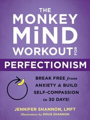 The Monkey Mind Workout for Perfectionism: Break Free from Anxiety and Build Self-Compassion in 30 Days! kaina ir informacija | Saviugdos knygos | pigu.lt