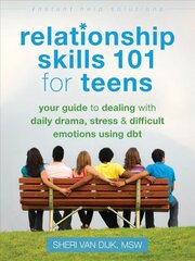 Relationship Skills 101 for Teens: Your Guide to Dealing with Daily Drama, Stress, and Difficult Emotions Using DBT kaina ir informacija | Knygos paaugliams ir jaunimui | pigu.lt