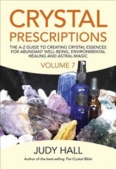 The a-z guide to creating crystal essences for abundant well-neing, environmental healing and astral magic kaina ir informacija | Saviugdos knygos | pigu.lt