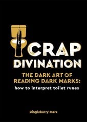 Crap Divination: The Dark Art of Reading Dark Marks: How to Interpret Toilet Runes цена и информация | Фантастика, фэнтези | pigu.lt