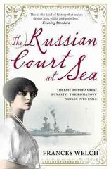 Russian Court at Sea: The Last Days of A Great Dynasty: The Romanov's Voyage into Exile kaina ir informacija | Istorinės knygos | pigu.lt