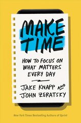 Make Time: How to Focus on What Matters Every Day kaina ir informacija | Ekonomikos knygos | pigu.lt