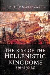 Rise of the Hellenistic Kingdoms 336-250 BC kaina ir informacija | Istorinės knygos | pigu.lt