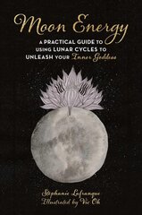 Moon Energy: A Practical Guide to Using Lunar Cycles to Unleash Your Inner Goddess kaina ir informacija | Saviugdos knygos | pigu.lt