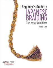 Beginner's Guide to Japanese Braiding: The Art of Kumihimo цена и информация | Книги о питании и здоровом образе жизни | pigu.lt