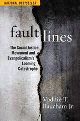 Fault Lines: The Social Justice Movement and Evangelicalism's Looming Catastrophe цена и информация | Духовная литература | pigu.lt