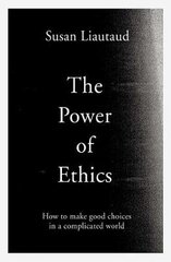 Power of Ethics: How to Make Good Choices in a Complicated World kaina ir informacija | Ekonomikos knygos | pigu.lt