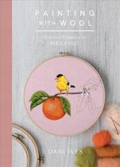 Painting with Wool: Sixteen Artful Projects to Needle Felt kaina ir informacija | Knygos apie sveiką gyvenseną ir mitybą | pigu.lt