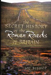 Secret History of the Roman Roads of Britain kaina ir informacija | Istorinės knygos | pigu.lt