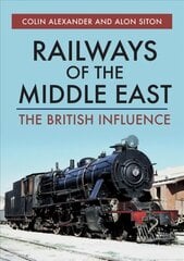 Railways of the Middle East: The British Influence kaina ir informacija | Kelionių vadovai, aprašymai | pigu.lt