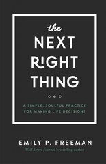 Next Right Thing - A Simple, Soulful Practice for Making Life Decisions: A Simple, Soulful Practice for Making Life Decisions kaina ir informacija | Dvasinės knygos | pigu.lt