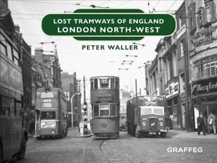 Lost Tramways of England: London North West kaina ir informacija | Kelionių vadovai, aprašymai | pigu.lt