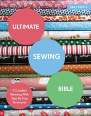 Ultimate Sewing Bible: A Complete Reference with Step-by-Step Techniques цена и информация | Книги о питании и здоровом образе жизни | pigu.lt