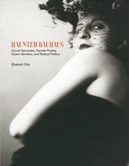 Haunted bauhaus: occult spirituality, gender fluidity, queer identities, and radical politics kaina ir informacija | Socialinių mokslų knygos | pigu.lt