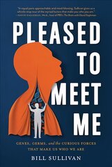 Pleased to Meet Me: Genes, Germs, and the Curious Forces That Make Us Who We Are kaina ir informacija | Ekonomikos knygos | pigu.lt