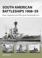 South American Battleships 1908-59: Brazil, Argentina, and Chile's great dreadnought race kaina ir informacija | Istorinės knygos | pigu.lt