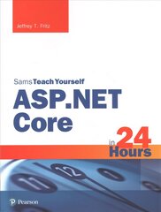 ASP.NET Core in 24 Hours, Sams Teach Yourself kaina ir informacija | Ekonomikos knygos | pigu.lt