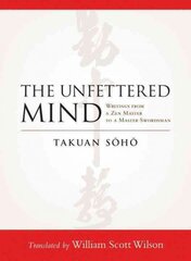 Unfettered Mind: Writings from a Zen Master to a Master Swordsman kaina ir informacija | Dvasinės knygos | pigu.lt