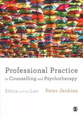 Professional Practice in Counselling and Psychotherapy: Ethics and the Law kaina ir informacija | Socialinių mokslų knygos | pigu.lt