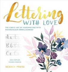 Lettering with Love: The Simple Art of Handwriting with Watercolour Embellishment цена и информация | Книги о питании и здоровом образе жизни | pigu.lt