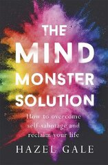 Mind Monster Solution: How to overcome self-sabotage and reclaim your life kaina ir informacija | Saviugdos knygos | pigu.lt