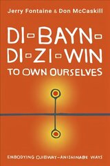 Di-bayn-di-zi-win: embodying ojibway-anishinabe ways kaina ir informacija | Socialinių mokslų knygos | pigu.lt