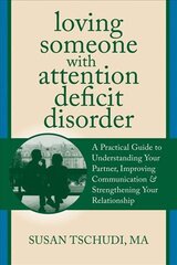 Loving Someone with ADD: A Practical Guide to Understanding Your Partner, Improving Your Communication, and Strengthening Your Relationship kaina ir informacija | Saviugdos knygos | pigu.lt