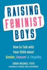 Raising Feminist Boys: How to Talk to Your Child About Gender, Consent, and Empathy kaina ir informacija | Saviugdos knygos | pigu.lt