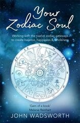 Your Zodiac Soul: Working with the Twelve Zodiac Gateways to Create Balance, Happiness & Wholeness kaina ir informacija | Saviugdos knygos | pigu.lt