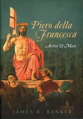 Piero della Francesca: Artist and Man kaina ir informacija | Knygos apie meną | pigu.lt