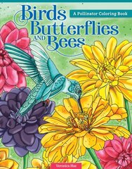 Birds, Butterflies, and Bees: A Pollinator Coloring Book цена и информация | Книги о питании и здоровом образе жизни | pigu.lt