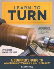 Learn to Turn, Revised & Expanded 3rd Edition цена и информация | Книги об искусстве | pigu.lt