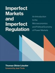 Imperfect Markets and Imperfect Regulation: An Introduction to the Microeconomics and Political Economy of Power Markets цена и информация | Книги по экономике | pigu.lt