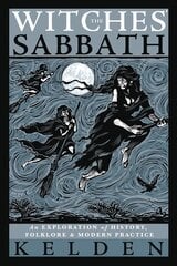 Witches' Sabbath,The: An Exploration of History, Folklore & Modern Practice kaina ir informacija | Saviugdos knygos | pigu.lt