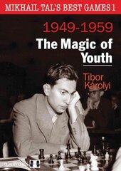 Mikhail Tals Best Games 1: The Magic of Youth 1949-1959: The Magic of Youth 1949-1959 цена и информация | Книги о питании и здоровом образе жизни | pigu.lt