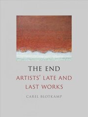 End: Artists' Late and Last Works цена и информация | Книги об искусстве | pigu.lt