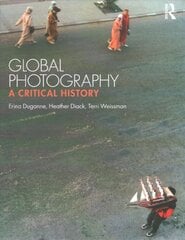 Global Photography: A Critical History цена и информация | Книги по фотографии | pigu.lt