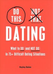 Do This, Not That: Dating: What to Do (and NOT Do) in 75plus Difficult Dating Situations цена и информация | Самоучители | pigu.lt