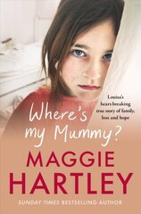 Where's My Mummy?: Louisa's heart-breaking true story of family, loss and hope цена и информация | Биографии, автобиографии, мемуары | pigu.lt
