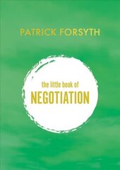 Little Book of Negotiation: How to get what you want kaina ir informacija | Ekonomikos knygos | pigu.lt